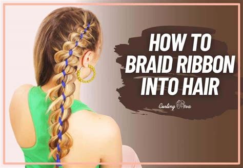 How to Braid Ribbon into Hair: A Guide with Q&A