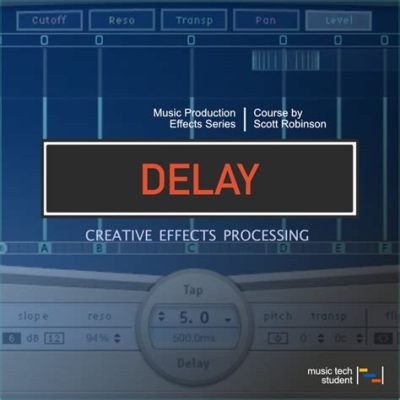 What Is Delay in Music: An Exploration of Its Nuances and Significance